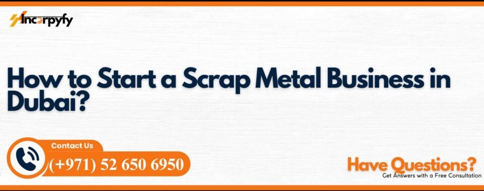 How to Start a Scrap Metal Business in Dubai?