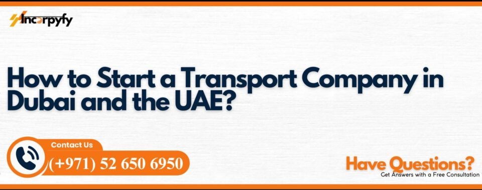 How to Start a Transport Company in Dubai and the UAE?