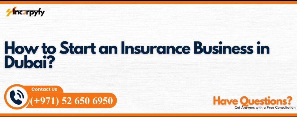 How to Start an Insurance Business in Dubai?
