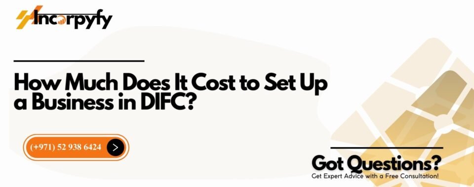 How Much Does It Cost to Set Up a Business in DIFC?