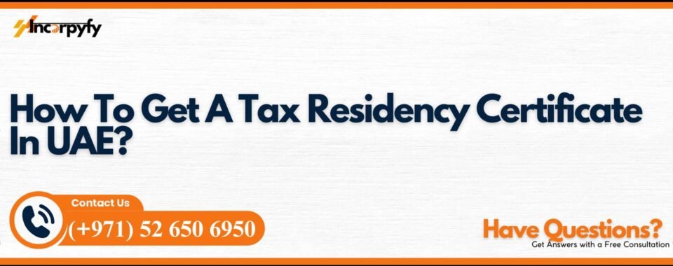 How To Get A Tax Residency Certificate In UAE?