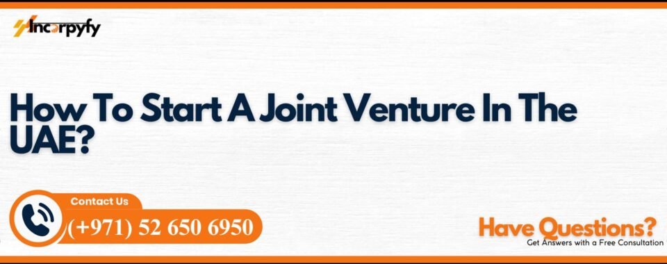 How To Start A Joint Venture In The UAE?