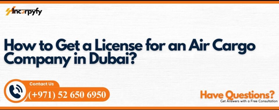 How to Get a License for an Air Cargo Company in Dubai?