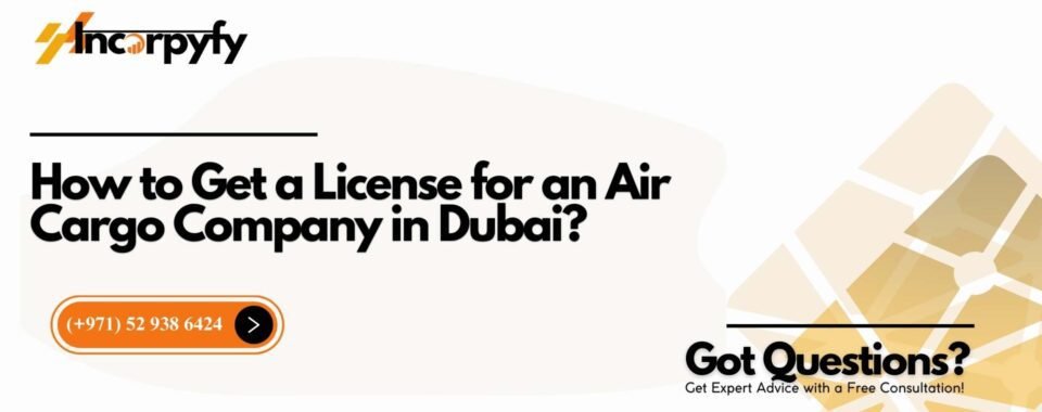 How to Get a License for an Air Cargo Company in Dubai?