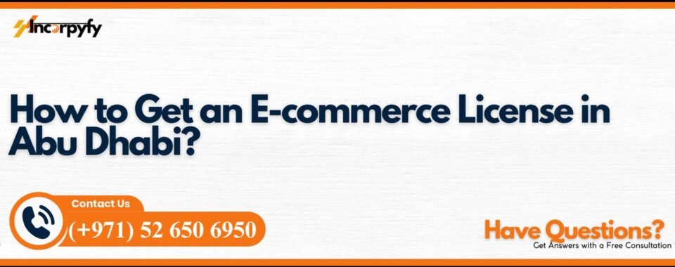 How to Get an E-commerce License in Abu Dhabi?