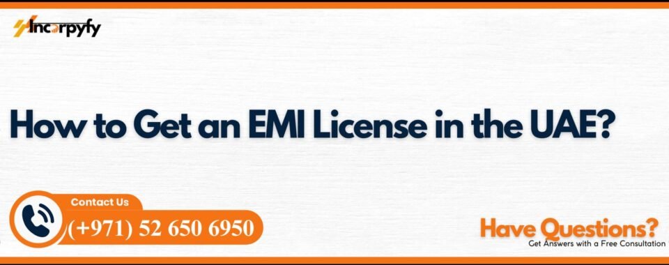 How to Get an EMI License in the UAE?