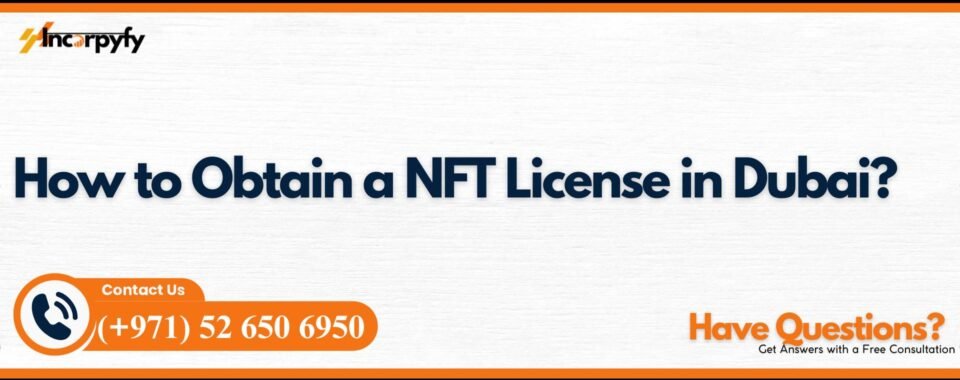 How to Obtain a NFT License in Dubai?