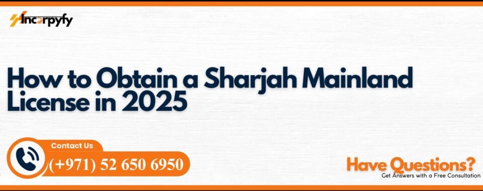 How to Obtain a Sharjah Mainland License in 2025