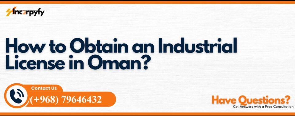 How to Obtain an Industrial License in Oman?