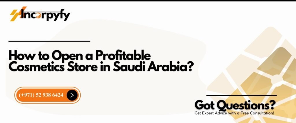 How to Open a Profitable Cosmetics Store in Saudi Arabia? | Incorpyfy