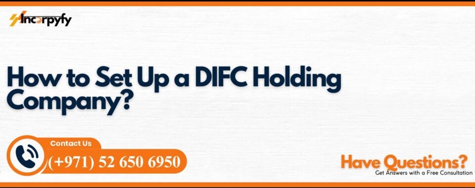How to Set Up a DIFC Holding Company?