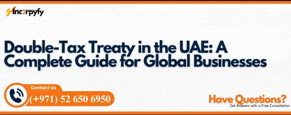 Double-Tax Treaty in the UAE: A Complete Guide for Global Businesses
