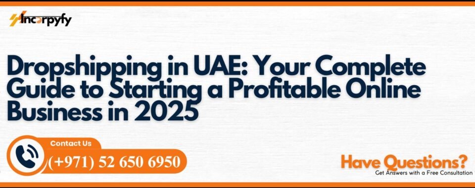 Dropshipping in UAE: Your Complete Guide to Starting a Profitable Online Business in 2025