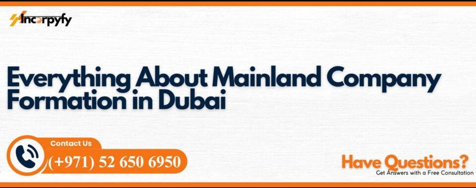 Everything About Mainland Company Formation in Dubai