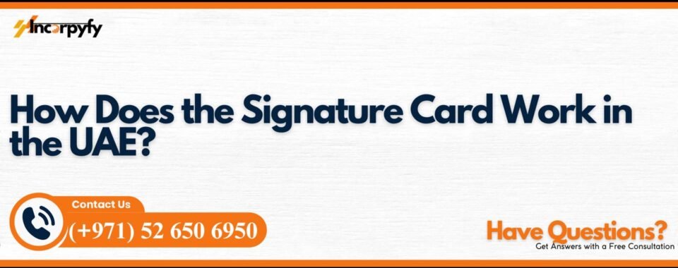 How Does the Signature Card Work in the UAE?