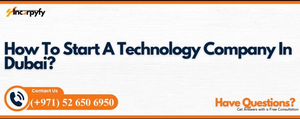 How To Start A Technology Company In Dubai?
