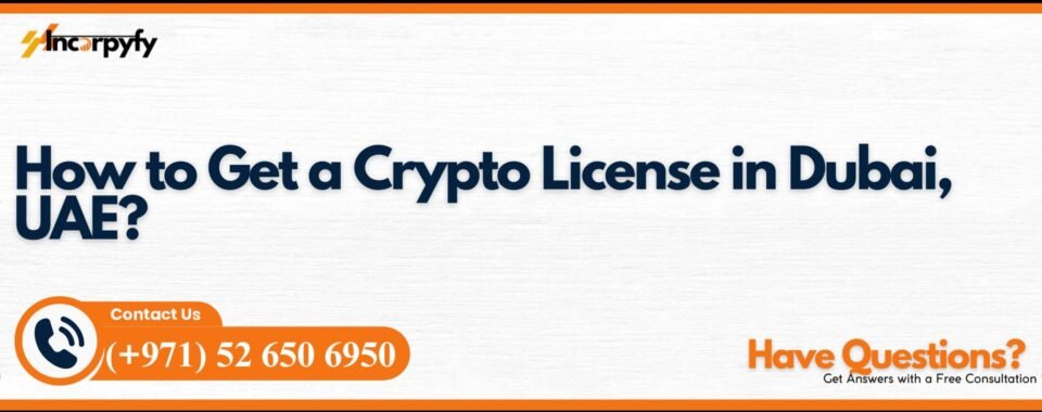 How to Get a Crypto License in Dubai, UAE?