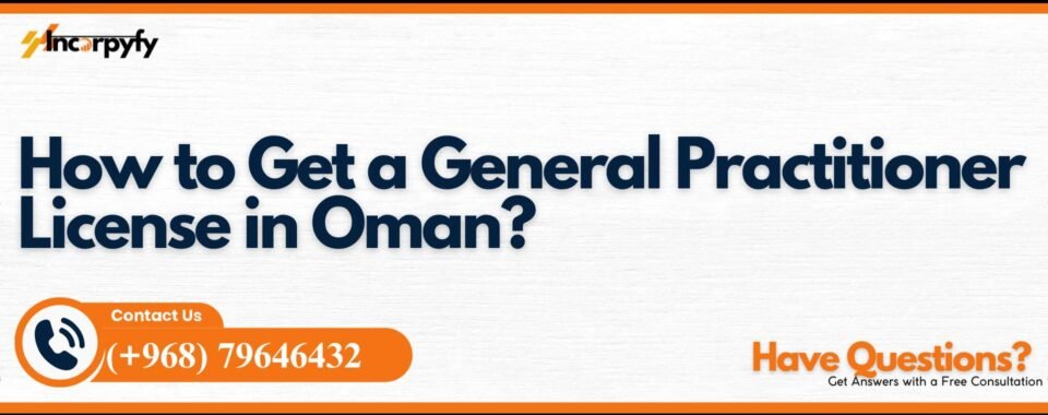 How to Get a General Practitioner License in Oman?