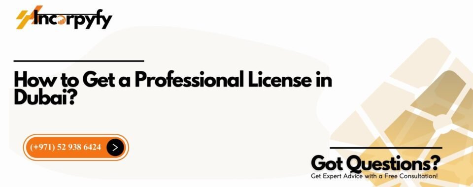 How to Get a Professional License in Dubai?