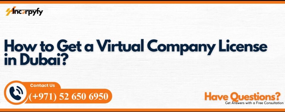 How to Get a Virtual Company License in Dubai?