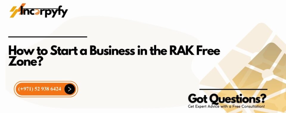 How to Start a Business in the RAK Free Zone?