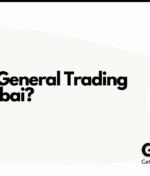 How to Start a General Trading Company in Dubai?