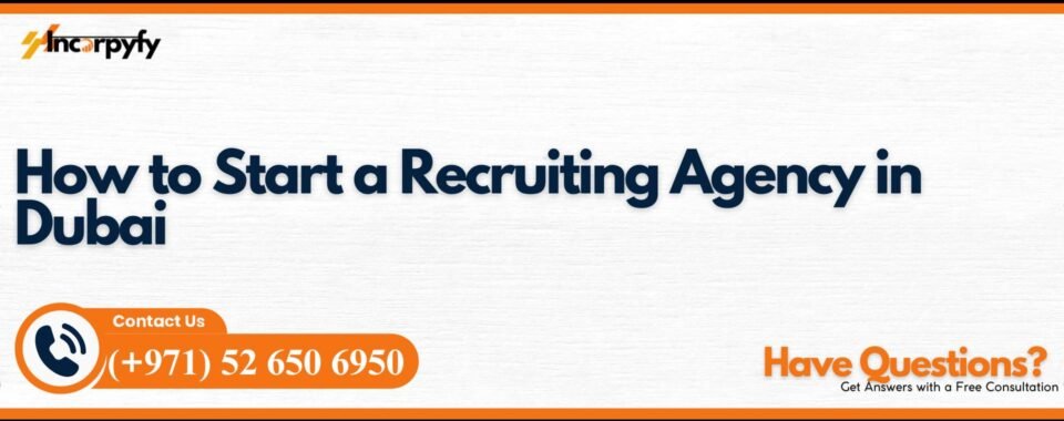 How to Start a Recruiting Agency in Dubai