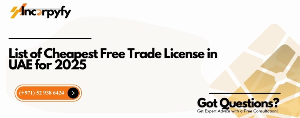 List of Cheapest Free Trade License in UAE for 2025