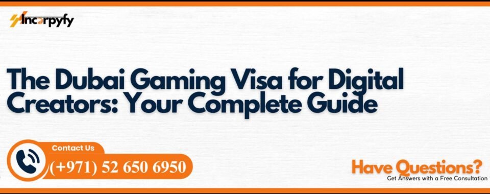 The Dubai Gaming Visa for Digital Creators: Your Complete Guide