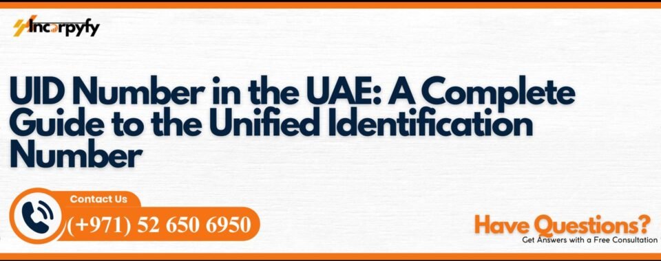 UID Number in the UAE A Complete Guide to the Unified Identification Number