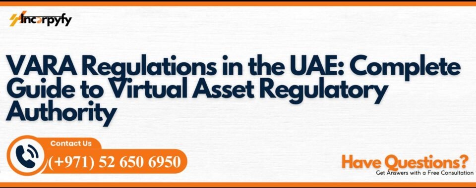 VARA Regulations in the UAE: Complete Guide to Virtual Asset Regulatory Authority