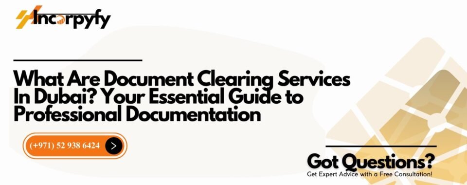 What Are Document Clearing Services In Dubai?