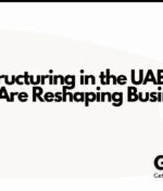 Corporate Restructuring in the UAE: How New Tax Rules Are Reshaping Business Strategy