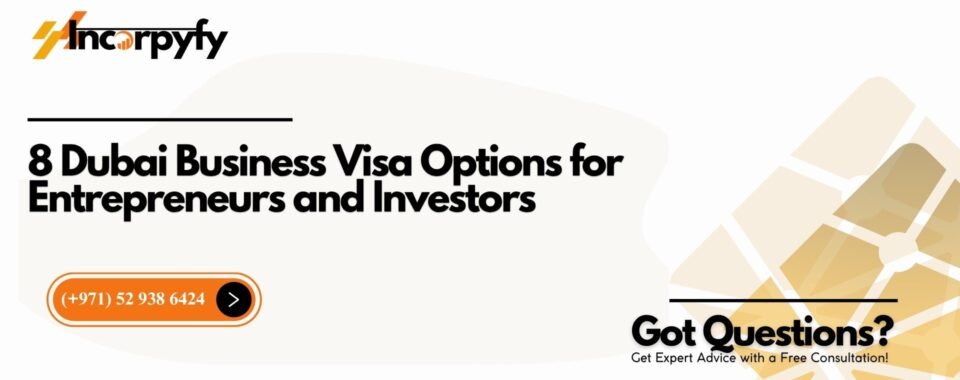 Dubai Business Visa Options for Entrepreneurs and Investors