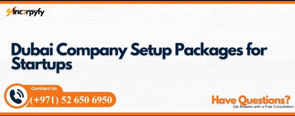 Dubai Company Setup Packages for Startups