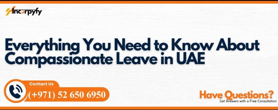 Everything You Need to Know About Compassionate Leave in UAE