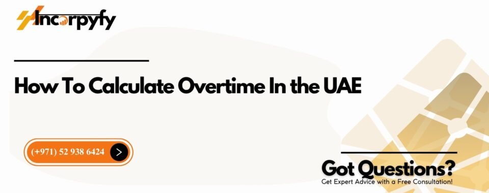 How To Calculate Overtime In the UAE