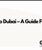 How To Move To Dubai – A Guide For South Africans