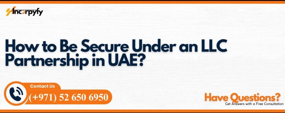 How to Be Secure Under an LLC Partnership in UAE?