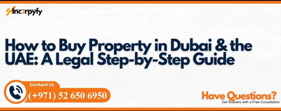 How to Buy Property in Dubai & the UAE: A Legal Step-by-Step Guide