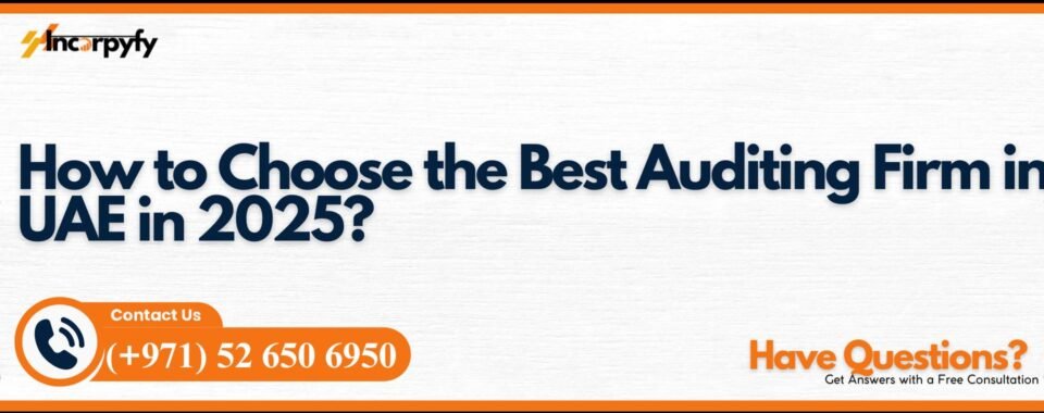 How to Choose the Best Auditing Firm in UAE in 2025?