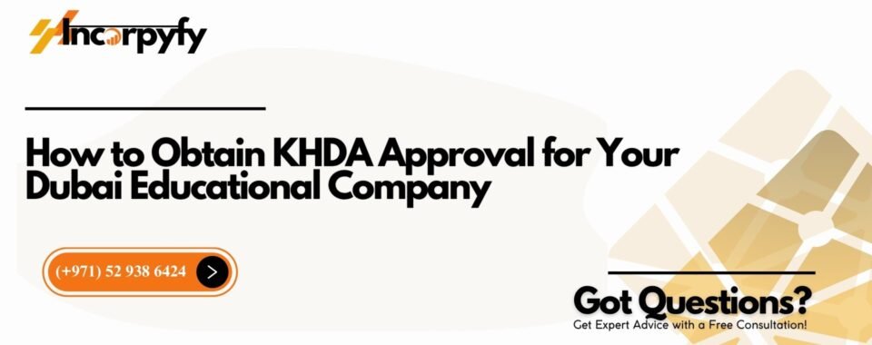 How to Obtain KHDA Approval for Your Dubai Educational Company
