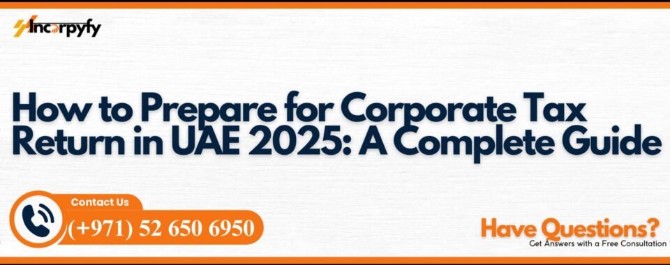 How to Prepare for Corporate Tax Return in UAE 2025: A Complete Guide