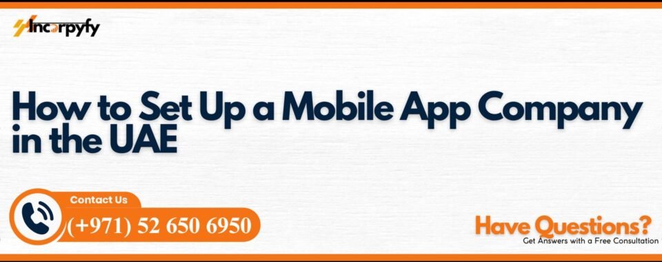 How to Set Up a Mobile App Company in the UAE