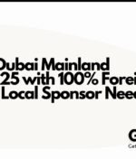 How to Start a Dubai Mainland Company in 2025 with 100% Foreign Ownership (No Local Sponsor Needed)