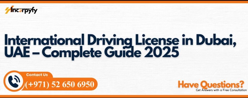 International Driving License in Dubai, UAE – Complete Guide 2025
