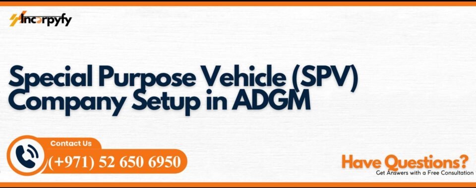 Special Purpose Vehicle (SPV) Company Setup in ADGM