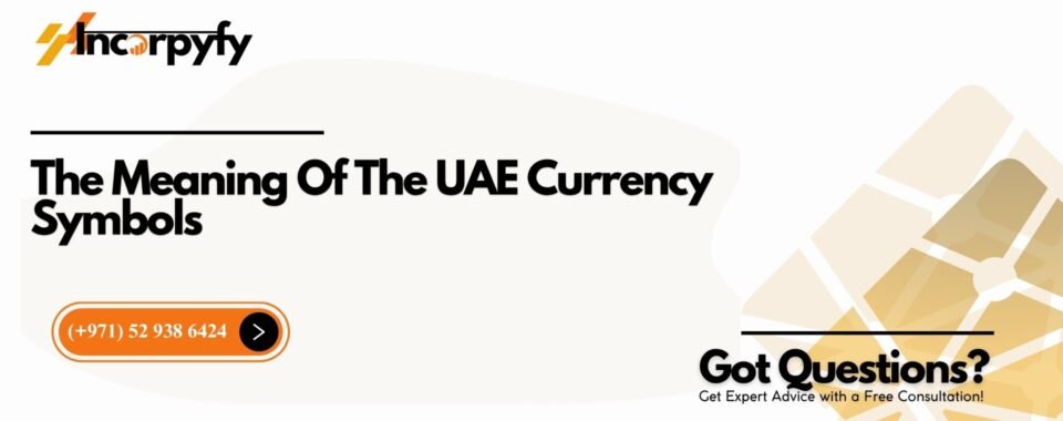 The Meaning Of The UAE Currency Symbols