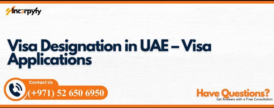 Visa Designation in UAE – Visa Applications