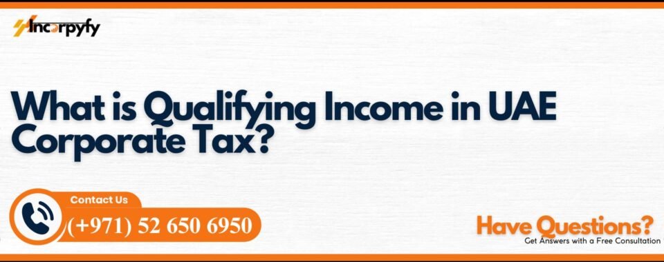 What is Qualifying Income in UAE Corporate Tax?